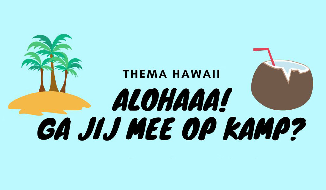 Aloha! Ga jij mee op kamp?